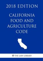 California Food and Agriculture Code (2018 Edition)