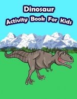 Dinosaur Activity Book For Kids: : Kids Activities Book with Fun and Challenge in Dinosaur theme: Coloring, Color by number, Count the numbers, Trace
