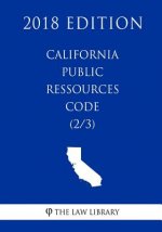 California Public Ressources Code (2/3) (2018 Edition)