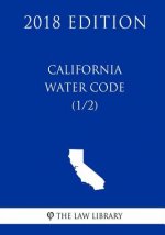 California Water Code (1/2) (2018 Edition)