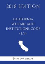 California Welfare and Institutions Code (3/4) (2018 Edition)
