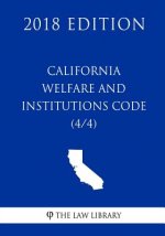 California Welfare and Institutions Code (4/4) (2018 Edition)