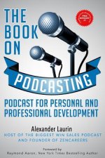 The Book on Podcasting: An Insider's Guide to Recording Success