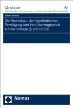 Die Rechtsfigur der hypothetischen Einwilligung und ihre Übertragbarkeit auf die Untreue ( § 266 StGB)