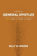 A Study of General Epistles Vol. 1: James, First & Second Peter