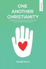 One Another Christianity Workbook: Restoring Life-Changing Relationships in the Church