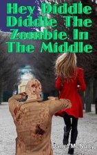 Hey Diddle Diddle The Zombie In The Middle