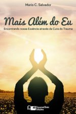 Mais Além do Eu: Encontrando nossa ess?ncia através da cura do trauma