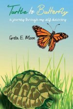 Turtle to Butterfly: A Journey Through My Self Discovery