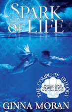 Spark of Life: The Complete Trilogy