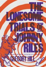 Lonesome Trials of Johnny Rile