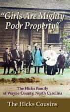 Girls Are Mighty Poor Property: The Hicks Family of Wayne County, North Carolina