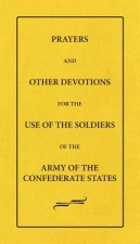 Prayers and Other Devotions for the Use of the Soldiers of the Army of the Confederate States