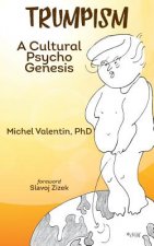 Trumpism: A Cultural Psycho Genesis