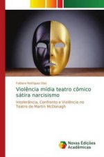 Violencia midia teatro comico satira narcisismo