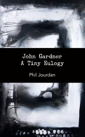 John Gardner: A Tiny Eulogy
