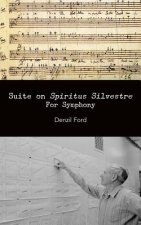 Suite on Spiritus Silvestre: For Symphony