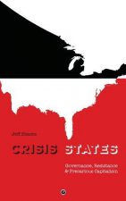 Crisis States: Governance, Resistance & Precarious Capitalism