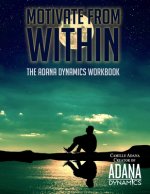 Motivate from Within: The ADANA Dynamics Workbook