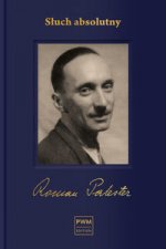Słuch absolutny Niedokończona autobiografia i listy wybrane