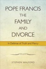 Pope Francis, The Family and Divorce