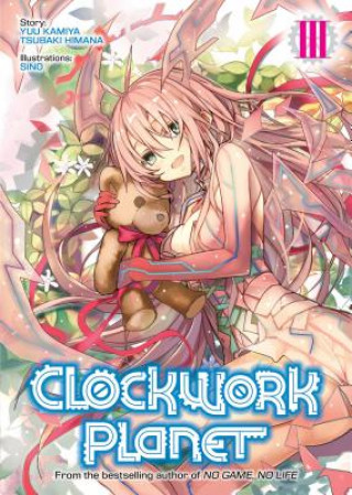 Clockwork Planet (Light Novel) Vol. 3