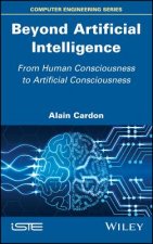 Beyond Artificial Intelligence - From Human Consciousness to Artificial Consciousness