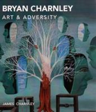 Bryan Charnley - Art & Adversity