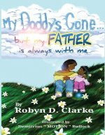 My Daddy's Gone: (but My Father Is Still Here)