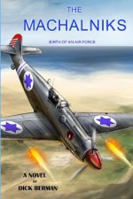 The Machalniks: Birth Of An Air Force