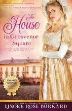 The House in Grosvenor Square: A Novel of Regency England
