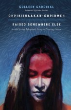 Ohpikiihaakan-ohpihmeh (Raised somewhere else)