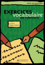 Exercices de vocabulaire en contexte. Niveau débutant / Livre de l'él?ve - Kursbuch
