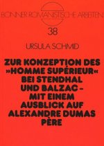 Zur Konzeption des Â«homme superieurÂ» bei Stendhal und Balzac --Mit einem Ausblick auf Alexandre Dumas pere