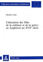 L'education des filles de la noblesse et de la gentry en Angleterre au XVIIe siecle