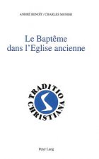 Le bapteme dans l'Eglise ancienne