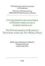 L'etablissement des frontieres en Europe apres les deux guerres mondiales- The Establishment of European Frontiers after the Two World Wars -