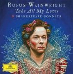 Rufus Wainwright: Take All My Loves