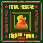 Total Reggae: Trench Town Rock