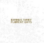 Florent Ghys: Baroque Tardif