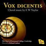 Vox Dicentis: Choral Music By E W Naylor