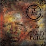 Charley Patton 75 Years