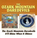 Ozark Mountain Daredevils, The/it'll Shine When It Shines