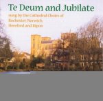 Te Deum and Jubilate (The Cathedral Choirs of Rochester...)