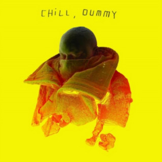 Chill, Dummy