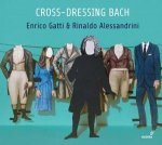 Enrico Gatti & Rinaldo Alessandrini: Cross-dressing Bach