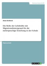 Die Rolle der Lehrkräfte mit Migrationshintergrund für die mehrsprachige Erziehung in der Schule
