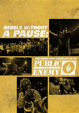 Public Enemy: Rebels Without a Pause