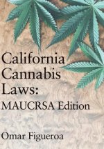 California Cannabis Laws: MAUCRSA Edition