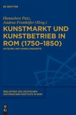 Kunstmarkt und Kunstbetrieb in Rom (1750-1850)